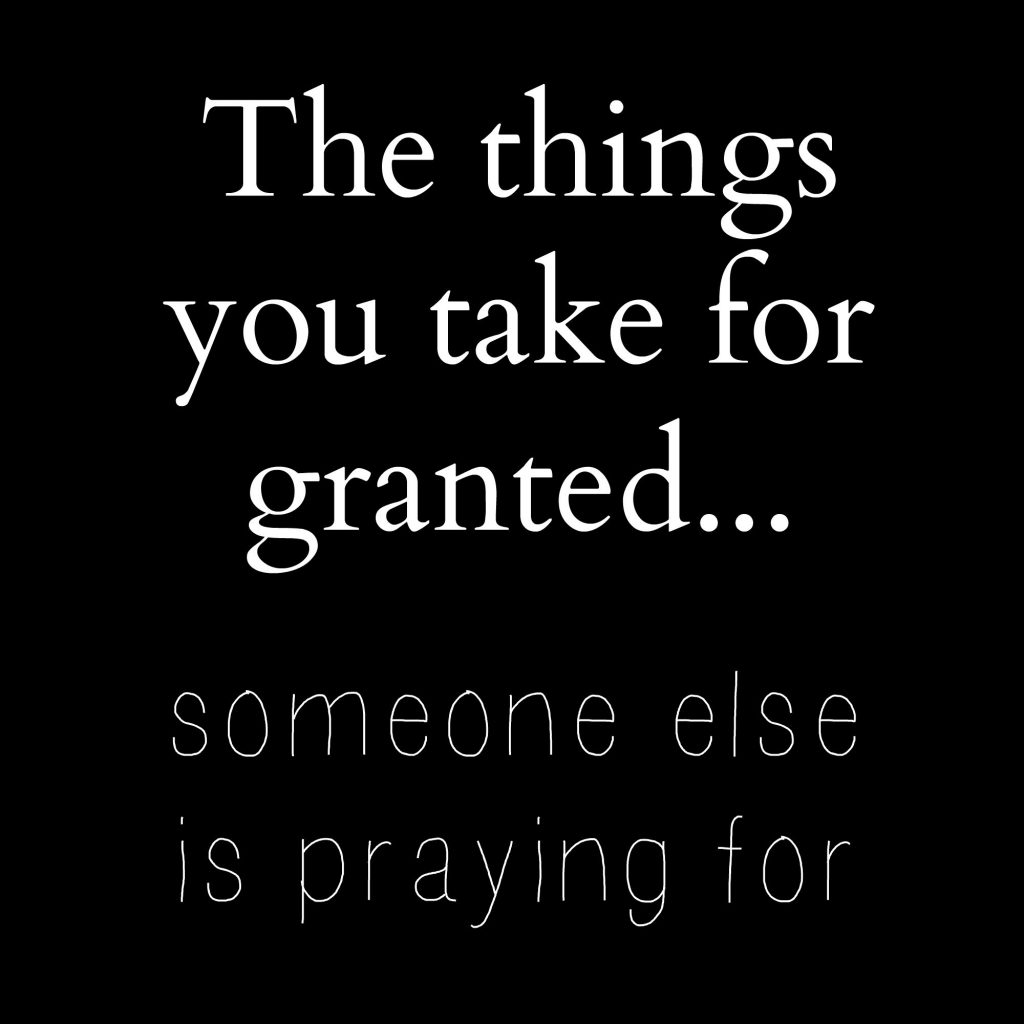 What are you taking for granted?